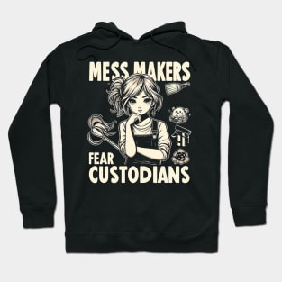 "Mess Makers Fear Custodians" Custodian Hoodie